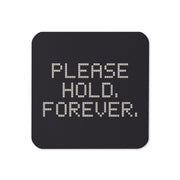 Please Hold. Forever. coaster, front view
