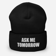 Ask Me Tomorrow black cuffed beanie, white front embroidery, rounded view