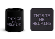This Is Me Helping matching set with one black 11 oz mug and one cork-back coaster