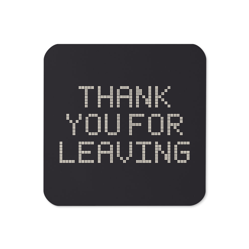 Thank You for Leaving matching cork-back coaster