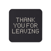 Thank You for Leaving matching cork-back coaster, front view