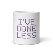 I've Done Less White Mug, centered readable front; official Printful mockup