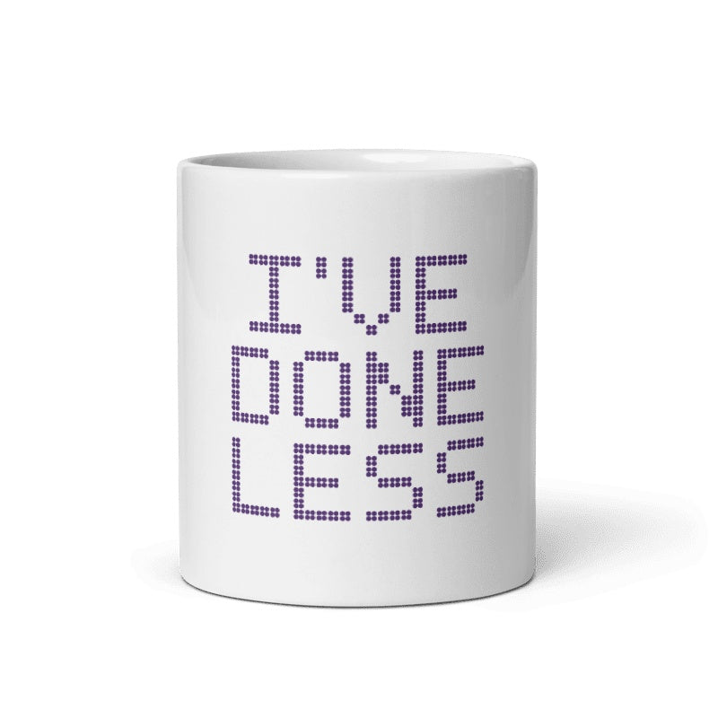 I've Done Less White Mug, centered readable front; official Printful mockup