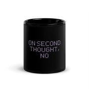 On Second Thought, No Black Mug, centered readable front; official Printful mockup