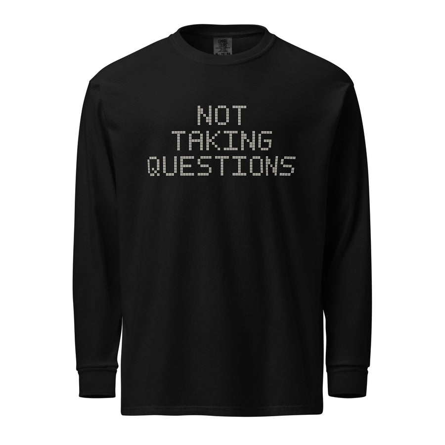 Not Taking Questions Heavyweight Long Sleeve, Black, front product view 1