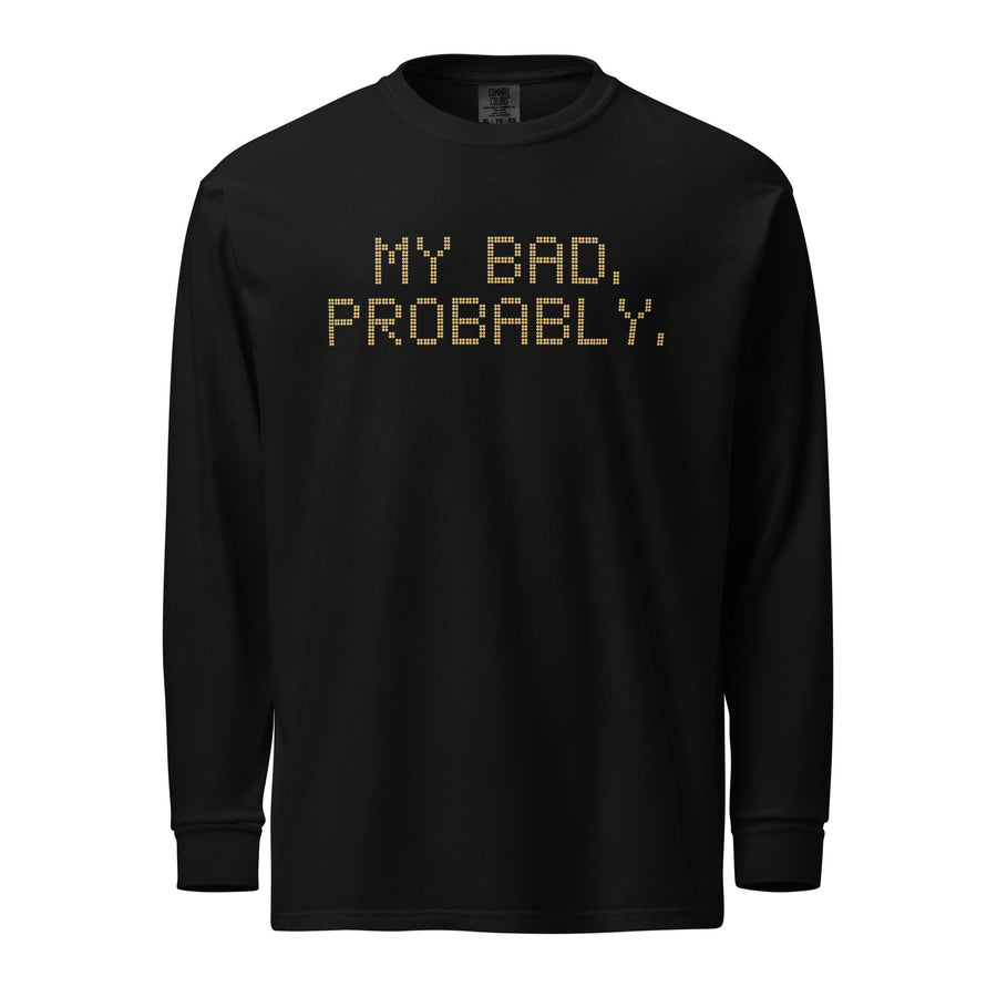 My Bad. Probably. Heavyweight Long Sleeve, Black, front product view 1